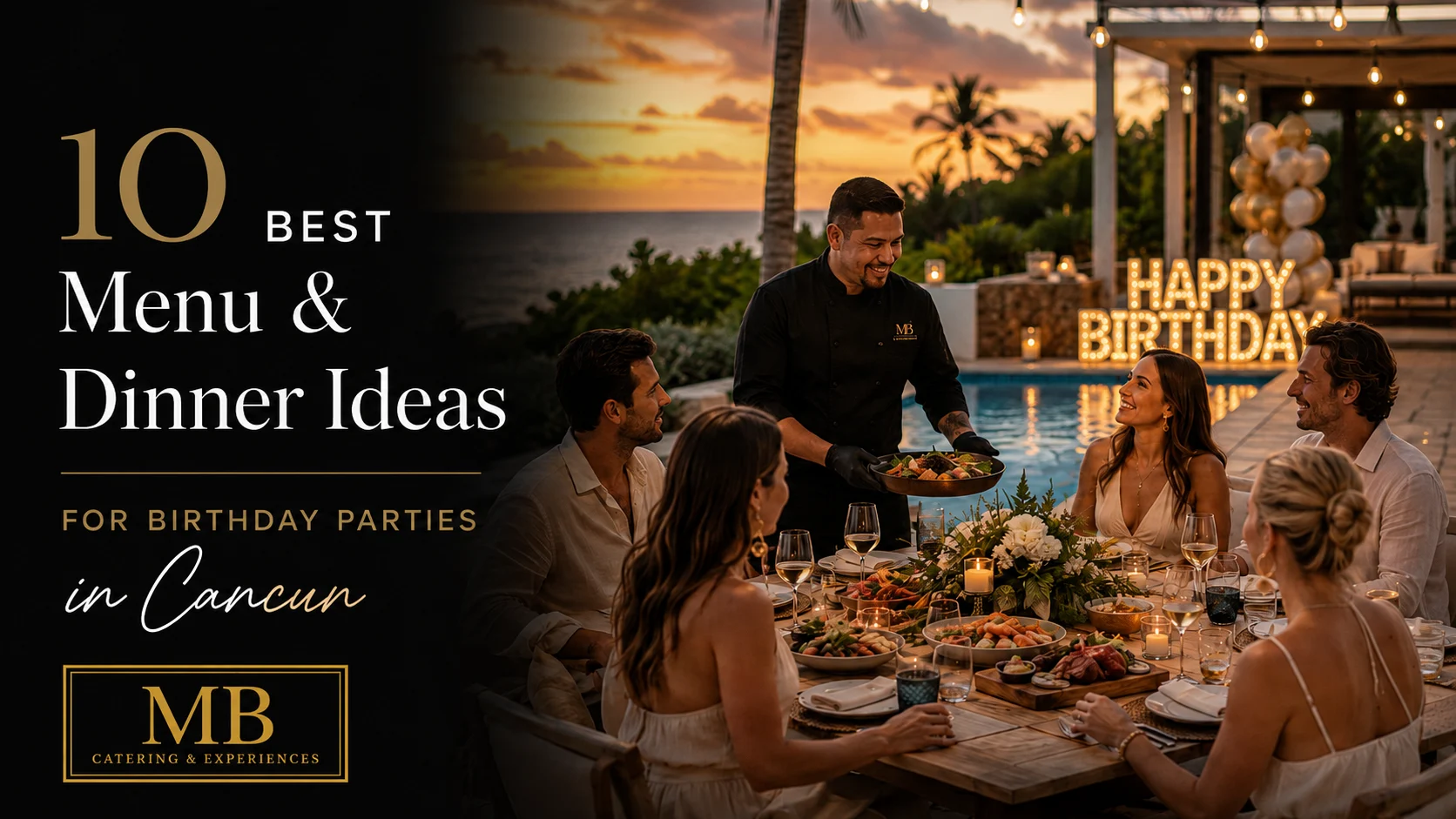 10 menu and dinner ideas for Birthday Parties in Cancun at a private villa
