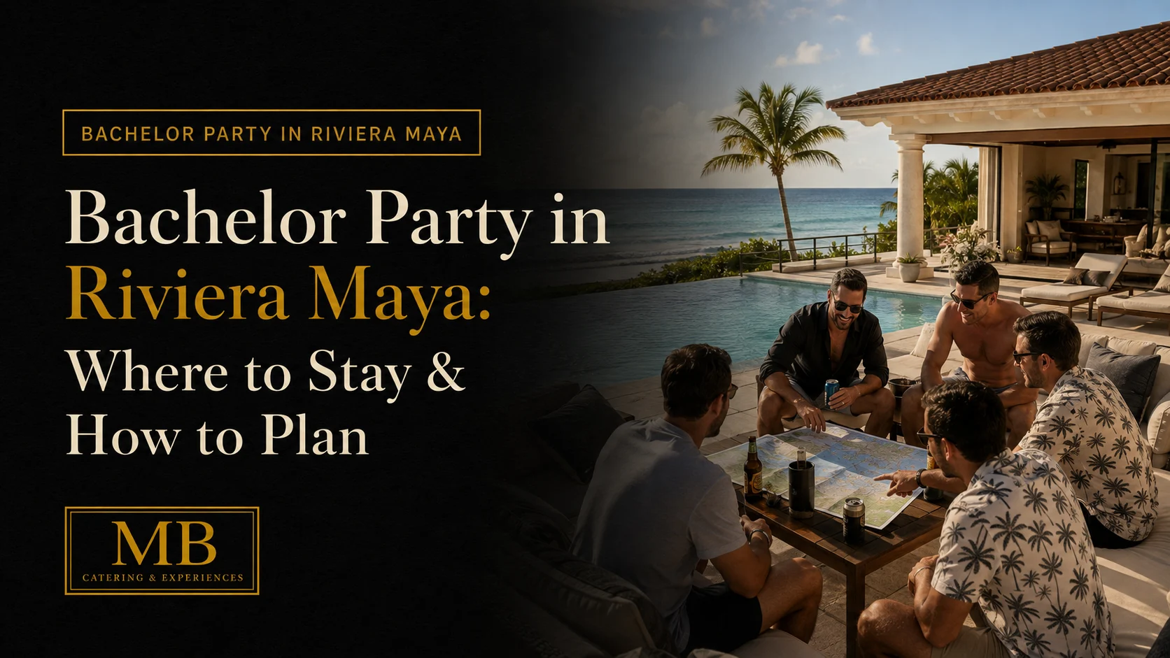 Bachelor party in Riviera Maya planning guide with friends at a private oceanfront villa