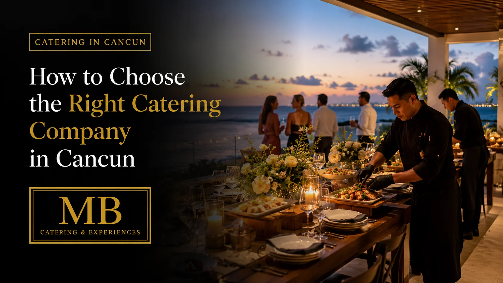 How to choose the right Catering Company in Cancun guide with chefs preparing a private event