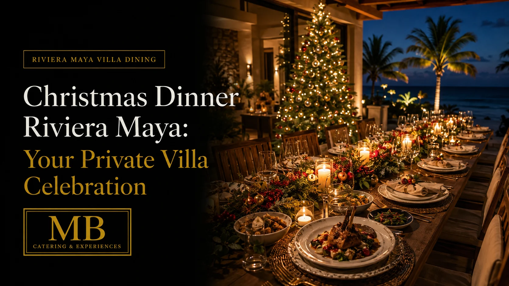 Riviera Maya holiday catering with private chef service, Christmas table setting and guests celebrating at a villa