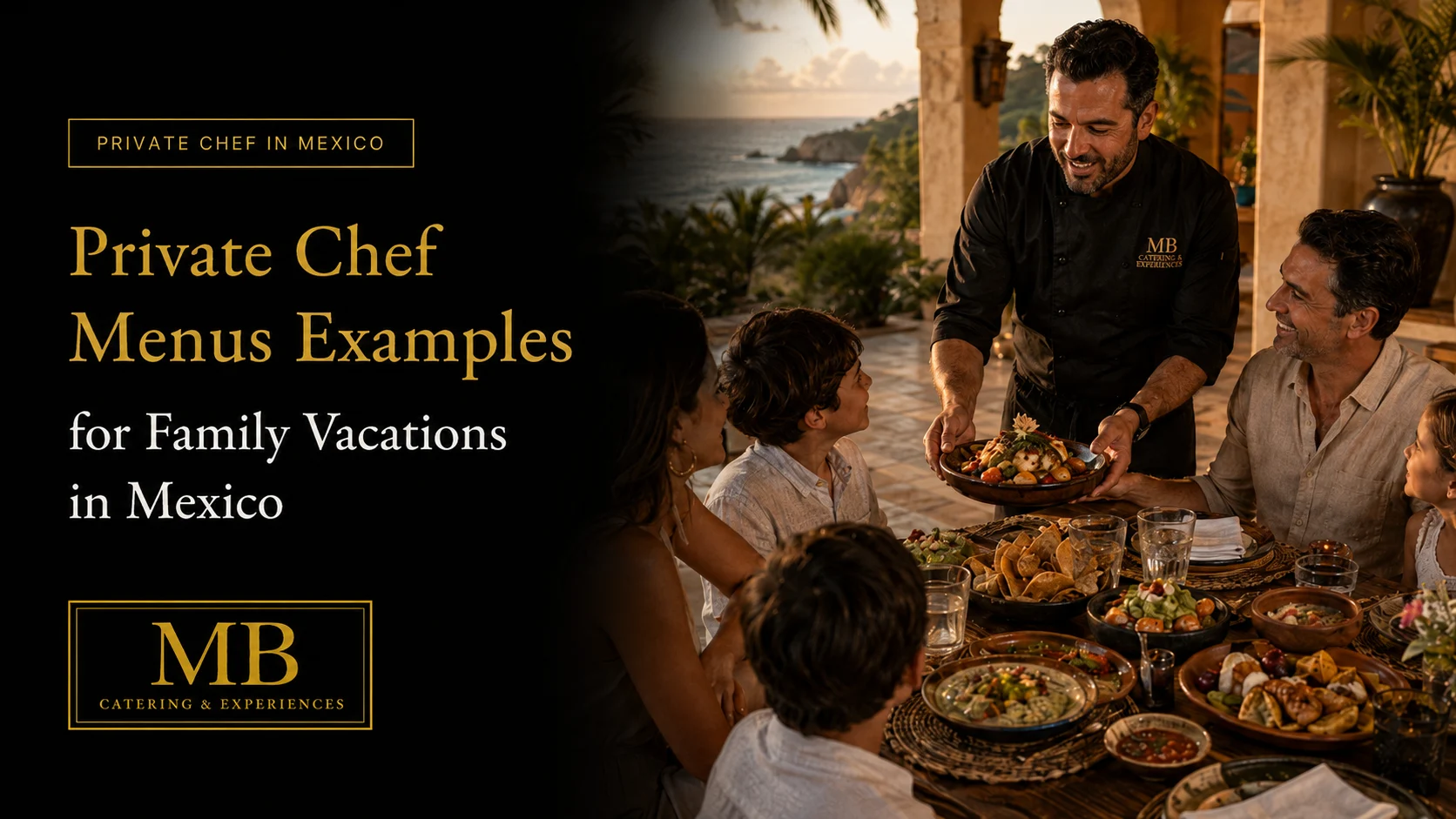 Private Chef Menus Examples for a family vacation in Mexico