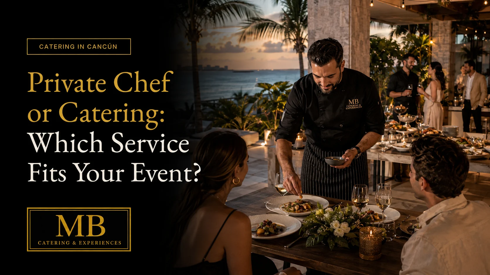 Private chef serving guests at a catered event in Cancun, comparing private chef and catering services