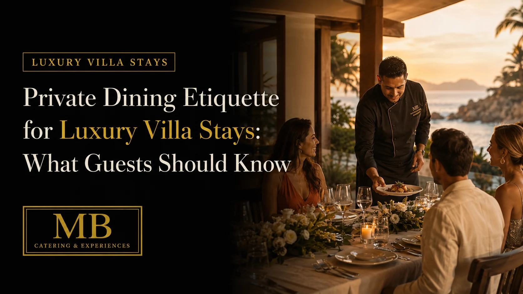 Private dining etiquette for luxury villa stays with a chef serving guests