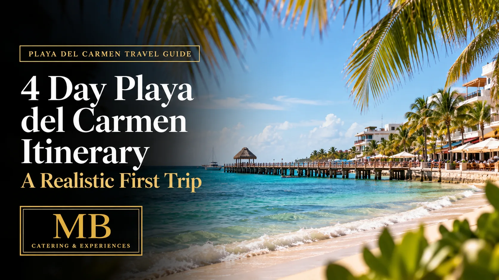 4 day Playa del Carmen itinerary banner showing the beach and pier in Playa del Carmen for a realistic first trip