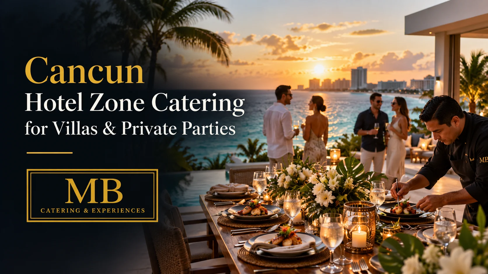 Cancun Hotel Zone catering for villas and private parties at a luxury oceanfront property