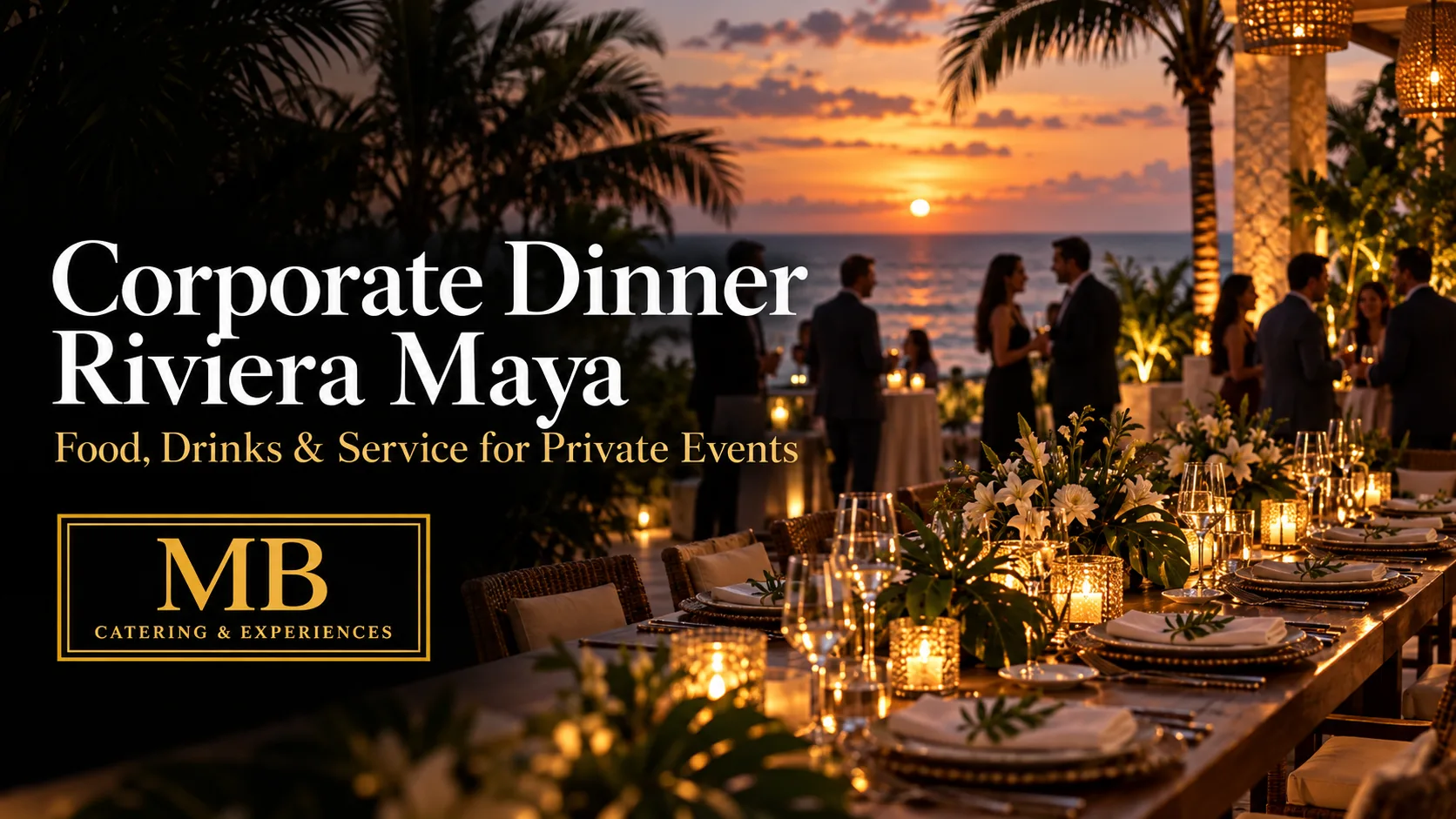Corporate dinner in Riviera Maya with business guests dining at an oceanfront venue at sunset
