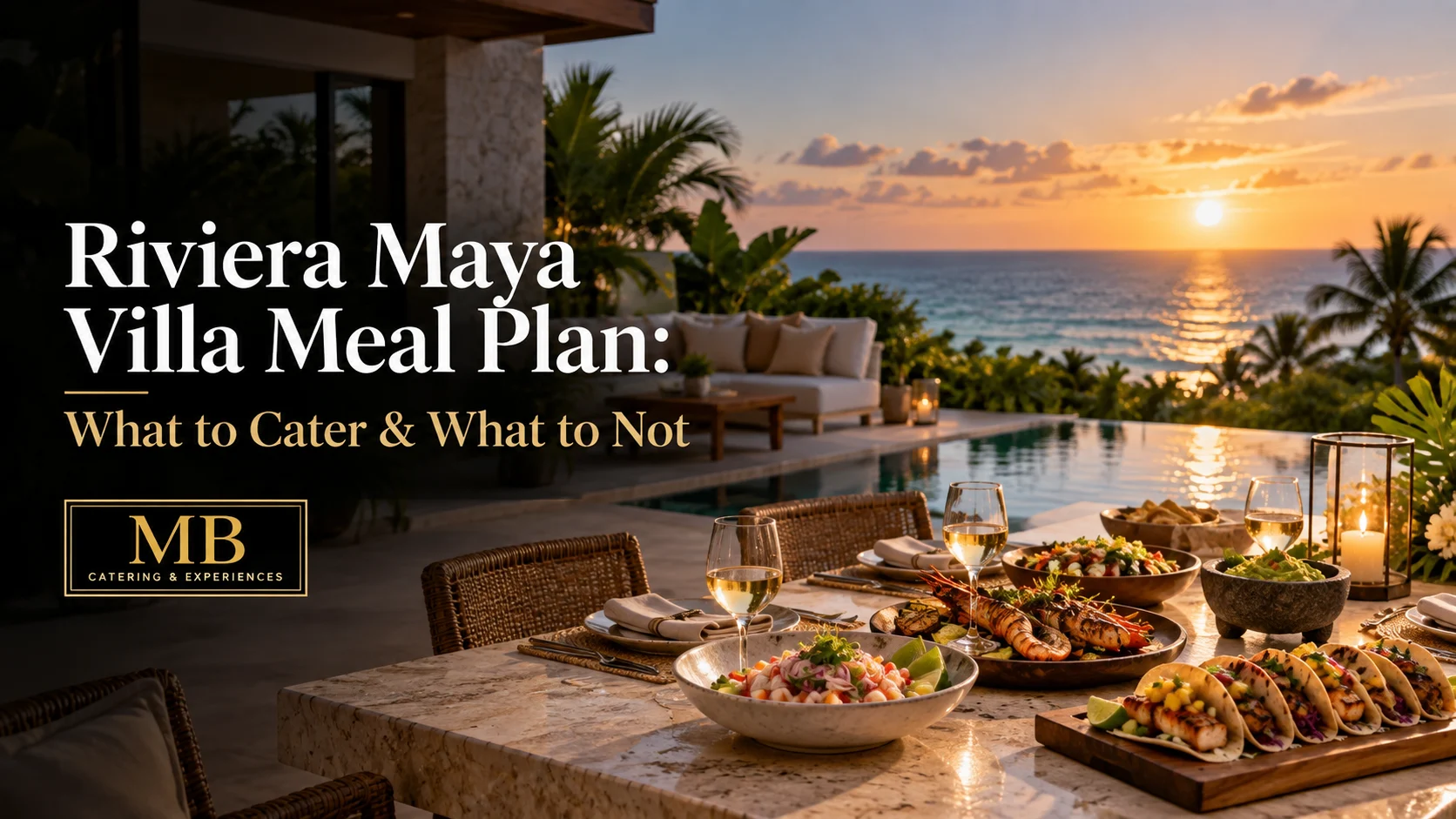 Riviera Maya villa meal plan with private dining, poolside setting and Caribbean sunset