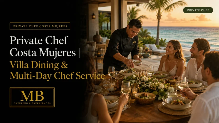 Private chef Costa Mujeres villa dining and multi-day chef service by MB Catering & Experiences